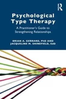 Psychological Type Therapy : A Practitioner's Guide to Strengthening Relationships