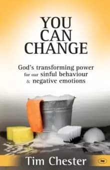 You Can Change : God's Transforming Power For Our Sinful Behaviour And Negative Emotions