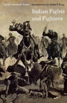 Indian Fights and Fighters. by Cyrus Townsend Brady Paperback