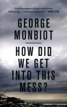 How Did We Get into This Mess by George Monbiot Paperback