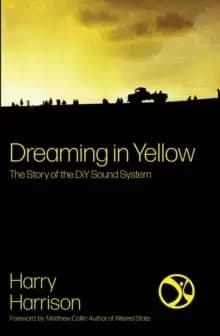 Dreaming In Yellow : The story of DIY Sound System