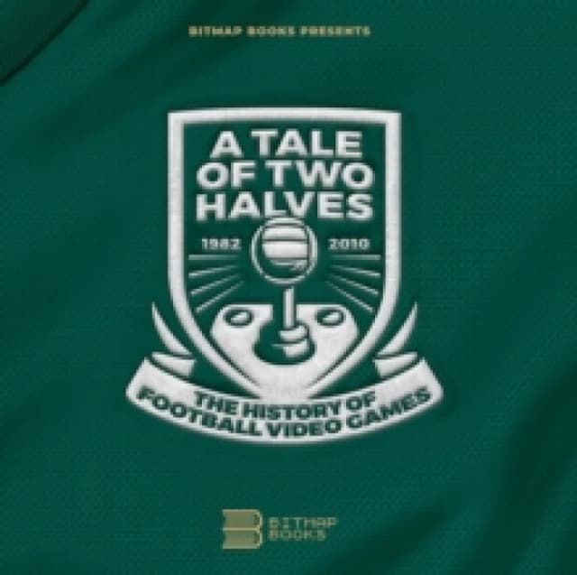 Tale of Two Halves: The History Of Football Video Games Hardback