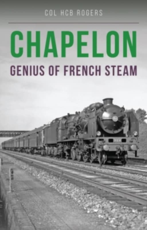 Chapelon : Genius of French Steam Paperback / softback