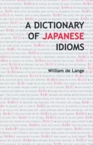 A dictionary of Japanese idioms by William De Lange
