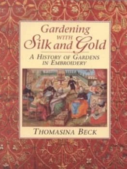 Gardening with Silk and Gold by Thomasina Beck Paperback