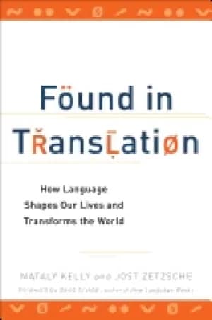 found in translation how language shapes our lives and transforms the world