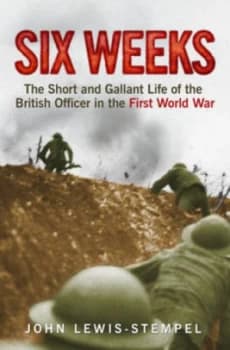 Six Weeks by John Lewis-Stempel Hardback