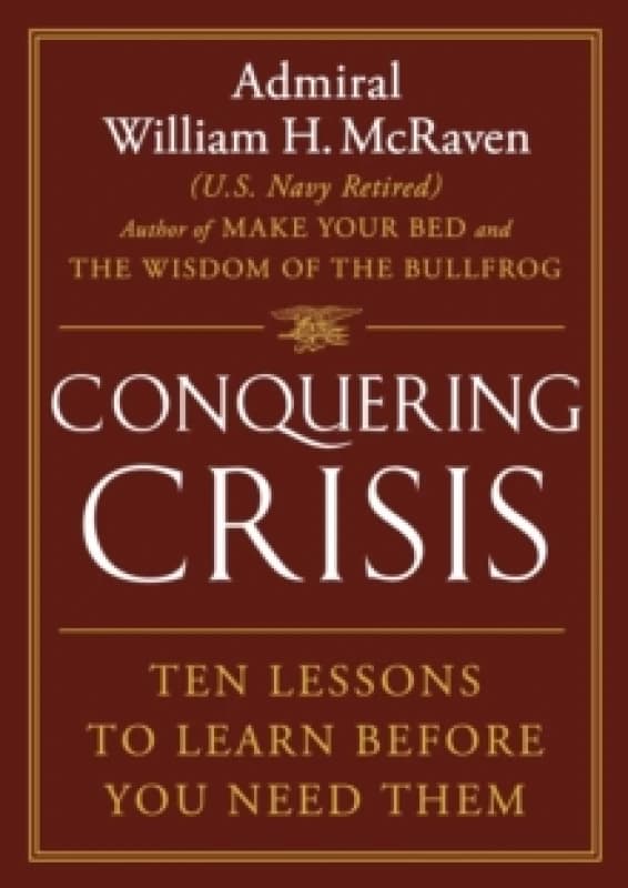Conquering Crisis : Ten Lessons to Learn Before You Need Them Hardback