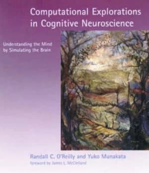 Computational Explorations in Cognitive Neuroscience by Randall C. Oreilly Paperback