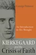 kierkegaard and the crisis of faith an introduction to his thought