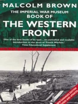 The Imperial War Museum Book of the Western Front by Malcolm Brown Book