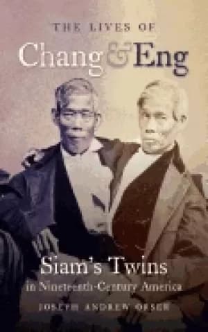 lives of chang and eng siams twins in nineteenth century america
