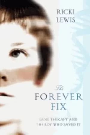 forever fix gene therapy and the boy who saved it