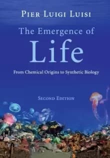 The Emergence of Life : From Chemical Origins to Synthetic Biology