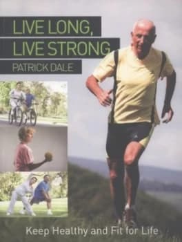 Live Long Live Strong by Patrick Dale Book