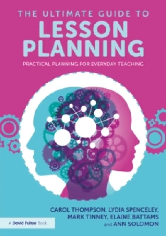 The Ultimate Guide to Lesson Planning : Practical Planning for Everyday Teaching Paperback / softback