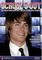 School's Out - An Unauthorised Story On Zac Efron And Friends