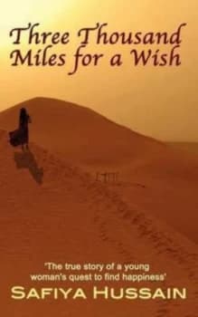 Three Thousand Miles for a Wish by Safiya Hussain Paperback