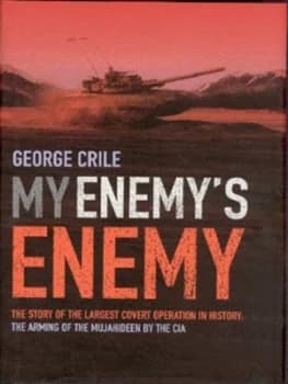 My Enemys Enemy by George Crile Hardback