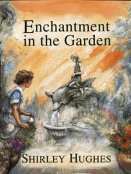 Enchantment in the Garden by Shirley Hughes Hardback