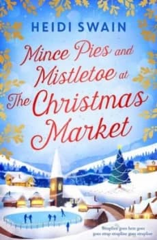 Mince Pies and Mistletoe at the Christmas Market by Heidi Swain Paperback
