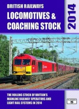 British Railways Locomotives and Coaching Stock 2014 by Robert Pritchard Hardback