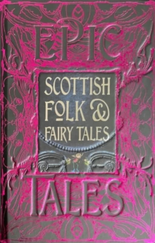 Scottish Folk & Fairy Tales : Epic Tales Hardback