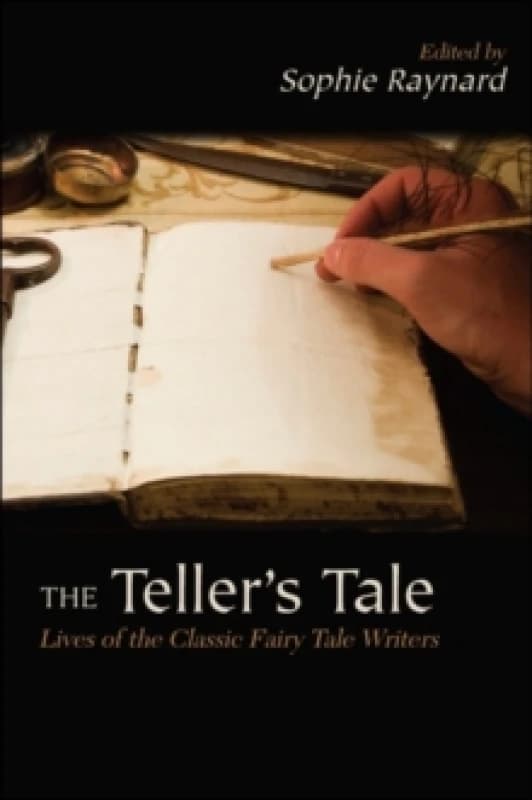 The Teller's Tale : Lives of the Classic Fairy Tale Writers Paperback / softback