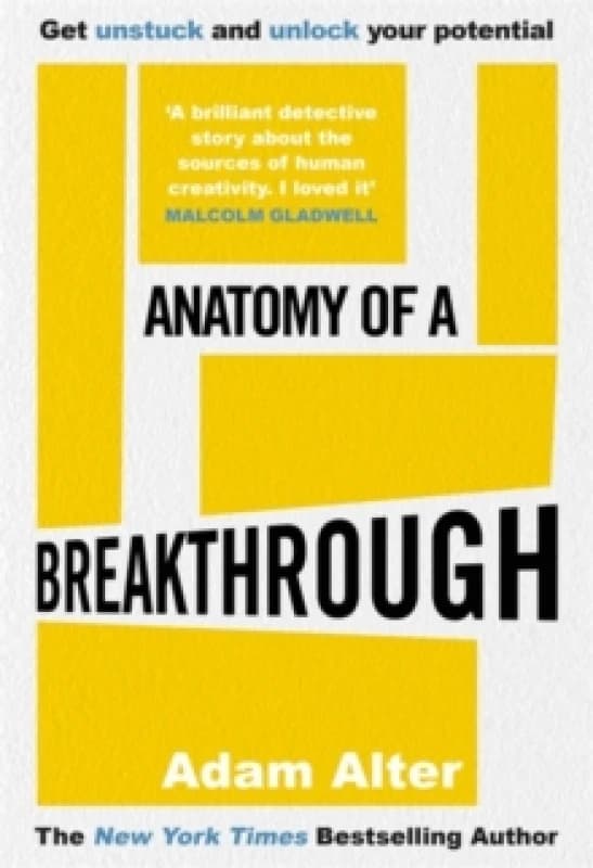 Anatomy of a Breakthrough : How to get unstuck and unlock your potential Hardback