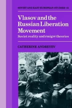 Vlasov and the Russian Liberation Movement by Catherine Andreyev Hardback