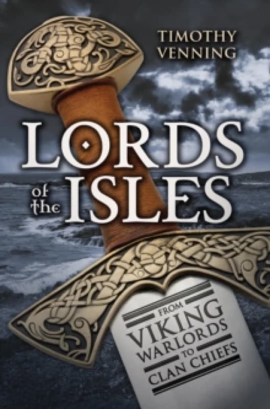 Lords of the Isles : From Viking Warlords to Clan Chiefs Paperback / softback