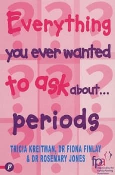 Everything You Ever Wanted to Ask about Periods by Tricia Kreitman and Fiona O Finlay and Rosemary Jones Paperback