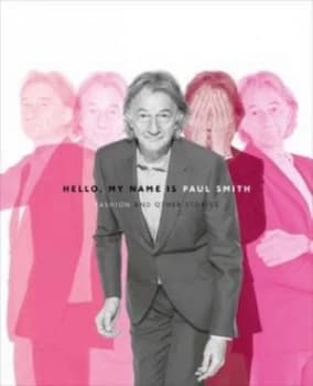 Hello My Name Is Paul Smith by Sir Paul Smith Hardback