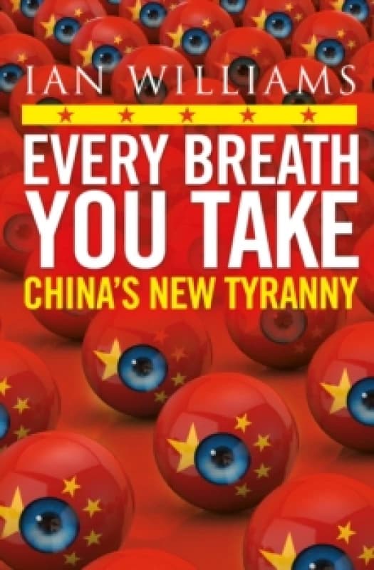 Every Breath You Take - Featured in The Times and Sunday Times : Chinas New Tyranny Paperback / softback