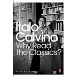 Why Read the Classics? by Italo Calvino (Paperback, 2009)