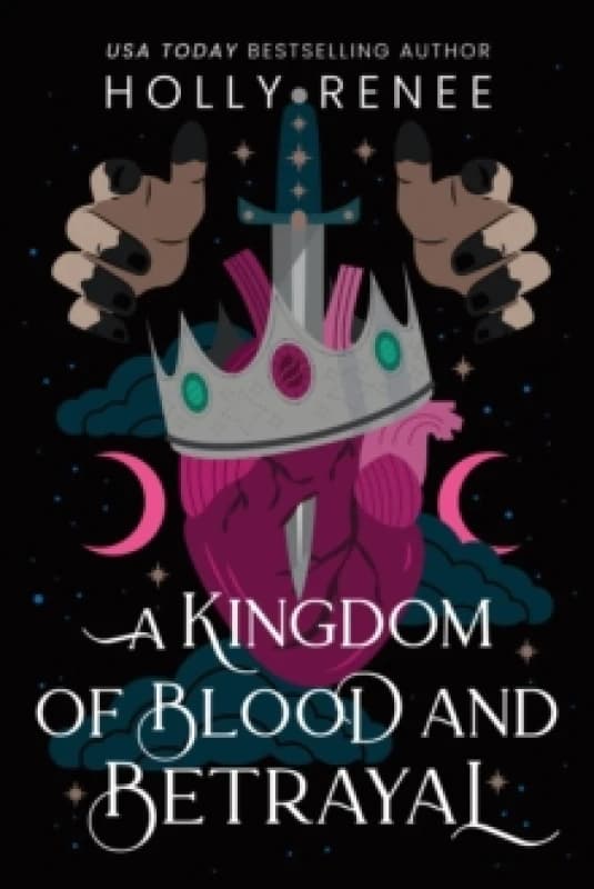 A Kingdom of Blood and Betrayal : The Second Book in the Dark Enemies to Lovers Fantasy Romance Series (Stars and Shadows Book 2) Paperback / softback