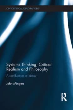 Systems Thinking Critical Realism and PhilosophyA Confluence of Ideas