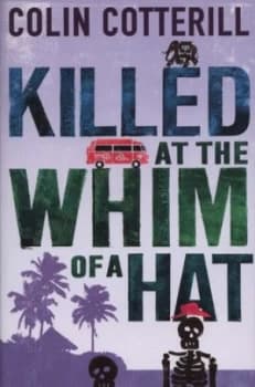 Killed at the Whim of a Hat by Colin Cotterill Book