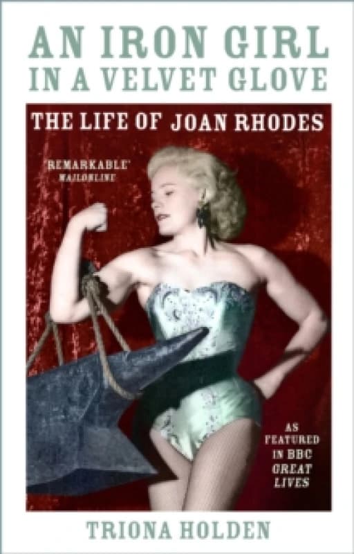 An Iron Girl in a Velvet Glove : The Life of Joan Rhodes Paperback / softback