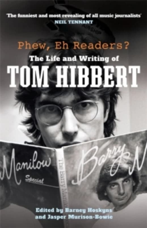 Phew, Eh Readers? The Life and Writing of Tom Hibbert Hardback