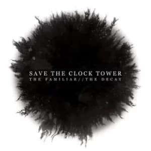 The Familiar/The Decay by Save the Clock Tower CD Album