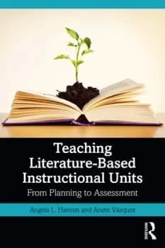 Teaching Literature-Based Instructional UnitsFrom Planning to Assessment