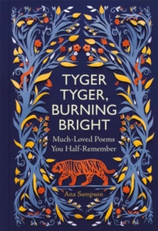 Tyger Tyger, Burning Bright : Much-Loved Poems You Half-Remember Hardback