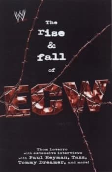 The Rise and Fall of Ecw by Thom Loverro Paperback