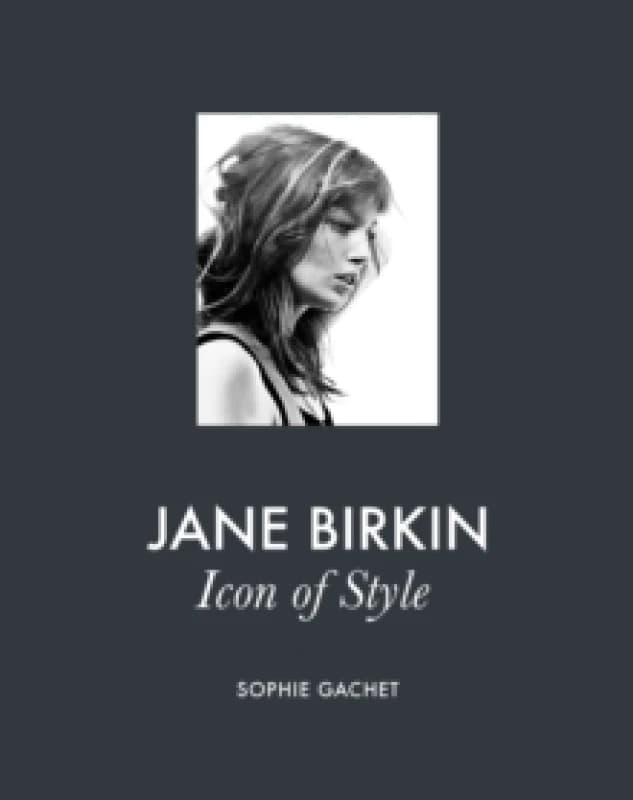 Jane Birkin : Icon of Style Hardback