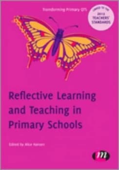 Reflective learning and teaching in primary schools by Alice Hansen