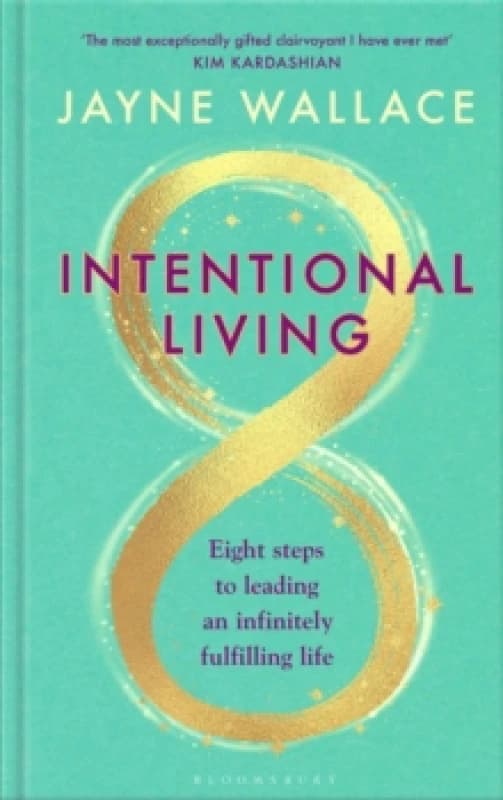 Intentional Living : Eight steps to leading an infinitely fulfilling life Hardback