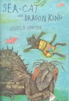 Sea-Cat and Dragon King by Angela Carter Hardback