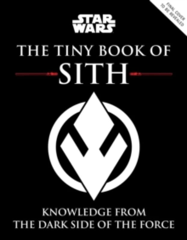 Star Wars: The Tiny Book of Sith (Tiny Book) : Knowledge from the Dark Side of the Force Hardback