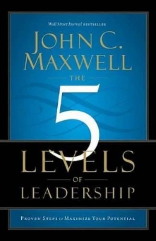 The 5 Levels of Leadership by John C. Maxwell Paperback